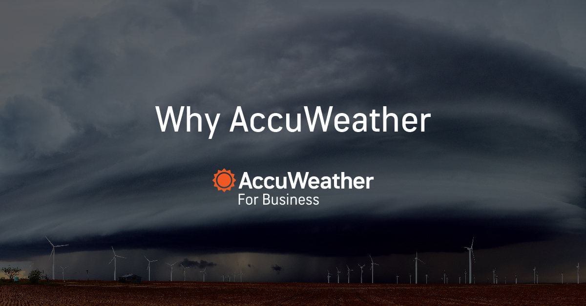 Why AccuWeather For Business Solutions? Customized Weather Warnings